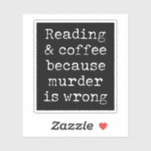 Lesen und Kaffee, weil Mord falsch ist Aufkleber (Blatt)