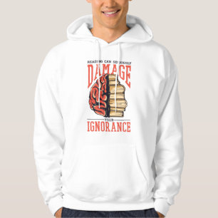 Lesen von Büchern kann Ihre Ignoranz schädigen Hoodie