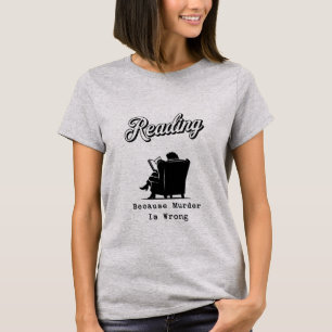 Lesen, weil Mord falsch ist, Buchliebhaber-Geschen T-Shirt