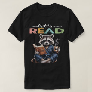 Lesen wir , Waschbär Kaffee – Geschenk für Bücherl T-Shirt