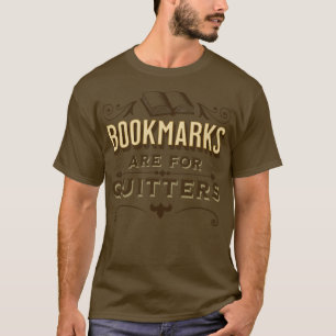 Lesezeichen ist für Quitter lesen Joke T-Shirt