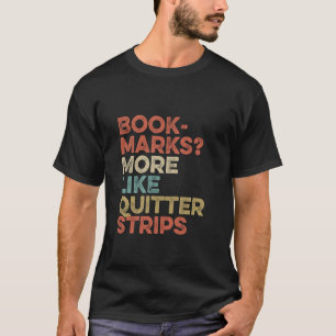 Lesezeichen Mehr wie Quitter Streifen Lustiges Les T-Shirt