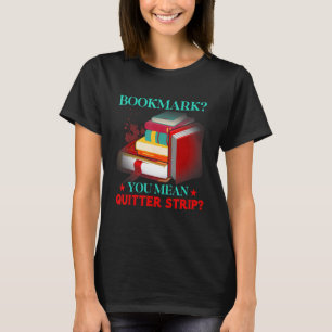 Lesezeichen Sie Gemeine Quitter Strip Reading T-Shirt