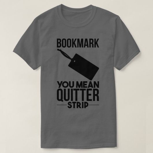 Lesezeichen sind für Quitter T-Shirt (Design vorne)