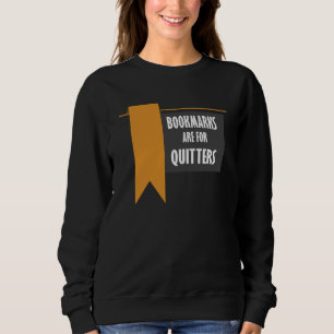 Lesezeichen sind für Quitters Leser Neuheit Sweatshirt