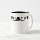 Less But Better Minimalist Typographic Zweifarbige Tasse (VorderseiteRechts)