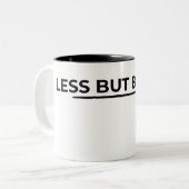 Less But Better Minimalist Typographic Zweifarbige Tasse (Vorderseite Links)