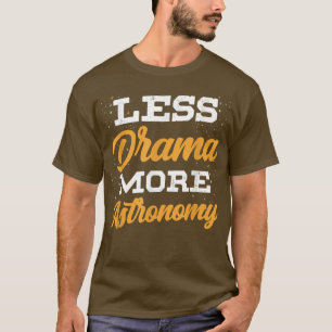 Less Drama More Astronomy Astronaut Rocket Planets T-Shirt