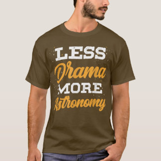 Less Drama More Astronomy Astronaut Rocket Planets T-Shirt