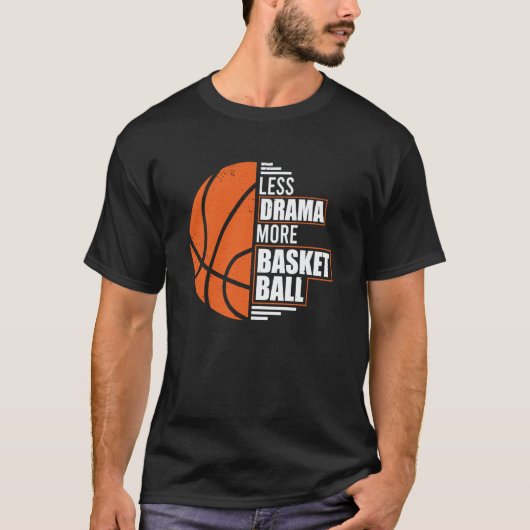 Less Drama More Basketball Coach Match Player Team T-Shirt (Vorderseite)