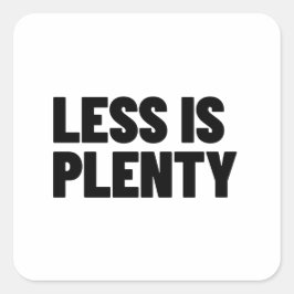 Less Is Plenty Minimalist Streetwear Typography Quadratischer Aufkleber