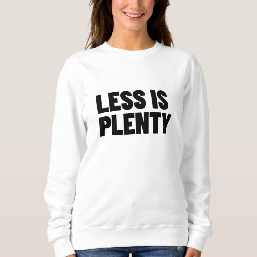 Less Is Plenty Minimalist Streetwear Typography Sweatshirt (Vorderseite)