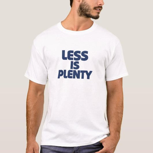 Less Is Plenty T-Shirt (Vorderseite)