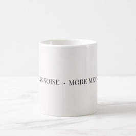 Less Noise More Meaning Tasse – Minimalistisch