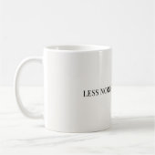 Less Noise More Meaning Tasse – Minimalistisch  (Links)