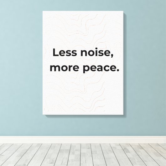 Less Noise More Peace Minimal Quote Wall Art Leinwanddruck (Insitu (Holzboden))