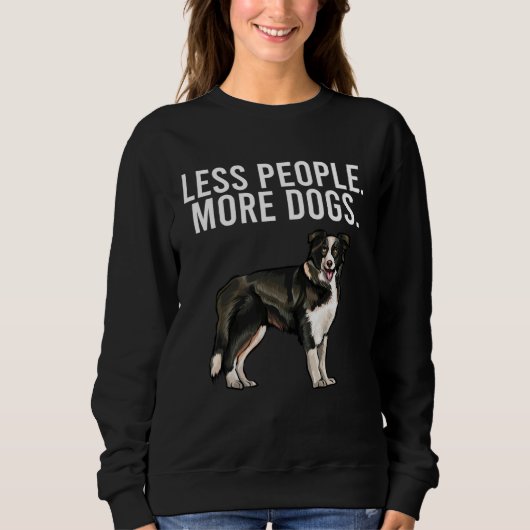 Less People More Dogs Border Collie Introvert Sweatshirt (Vorderseite)
