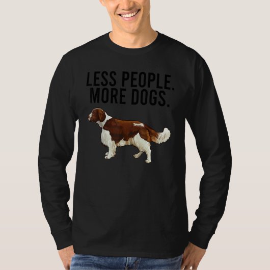 Less People More Dogs Welsh Springer Spaniel Intro T-Shirt (Vorderseite)
