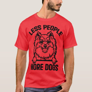 Less People More Pomeranian Dogs Funny Pomeranian T-Shirt