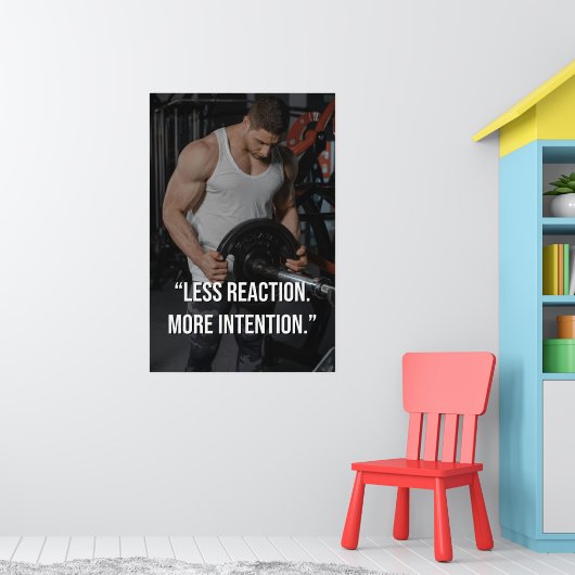 Less Reaction More Intention Gym Motivation Quote Poster (Kinderzimmer 1)