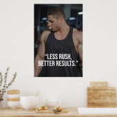 Less Rush Better Results Fitness Quote Poster (Küche)