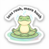 Less Rush More Hush Sticker – Calm Frog Meditation (Vorderseite)