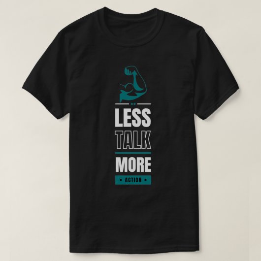 less talk more action inspirational quote T-Shirt (Design vorne)
