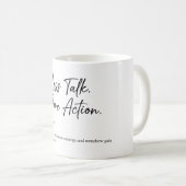 Less Talk More Action | Motivation Coffee Mug Kaffeetasse (VorderseiteRechts)