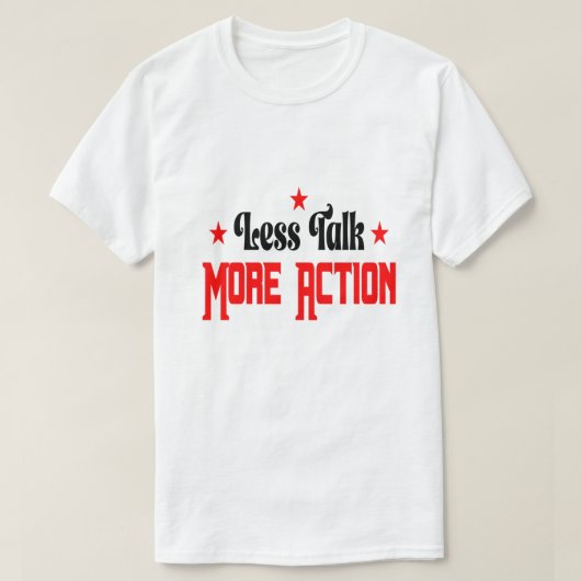 Less Talk More Action  T-Shirt (Design vorne)
