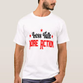 Less Talk More Action  T-Shirt (Vorderseite)