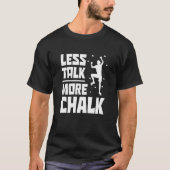 Less Talk More Chalk Bouldering Climbing Rock Boul T-Shirt (Vorderseite)
