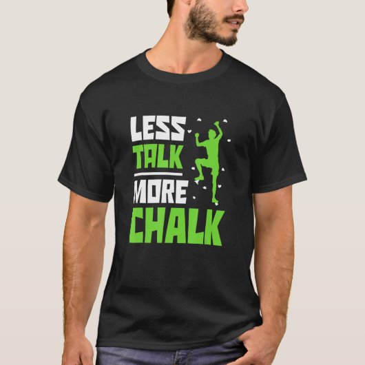Less Talk More Chalk Bouldering Climbing Rock Boul T-Shirt (Vorderseite)