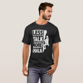 Less Talk More Chalk Bouldering Wall Climber Bould T-Shirt (Vorne ganz)