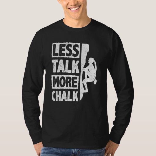 Less Talk More Chalk Bouldering Wall Climber Bould T-Shirt (Vorderseite)