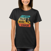 Less Talk More Chalk Funny Climber Mountaineer T-Shirt (Vorderseite)
