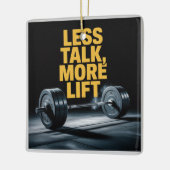 Less Talk, More Lift Keramikornament (Links)