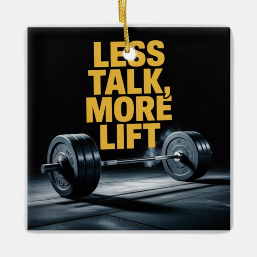 Less Talk, More Lift Keramikornament (Vorderseite)