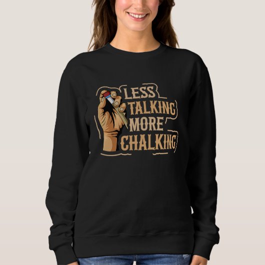 Less talking more chalking Quote for a Billiard pl Sweatshirt (Vorderseite)
