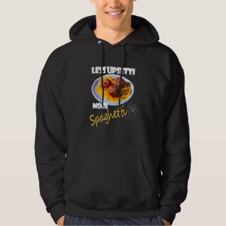 Less Upsetti More Spaghetti Lover Italian Pasta Me Hoodie