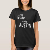 Less Work More Austin T-Shirt (Vorderseite)
