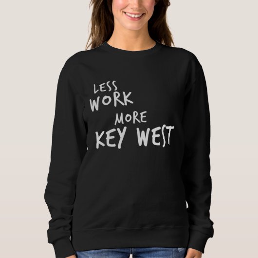 Less Work More Key West Sweatshirt (Vorderseite)