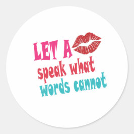 Let a kiss speak what words cannotT-Shirt Runder Aufkleber