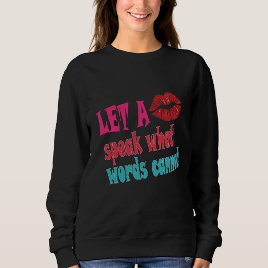 Let a kiss speak what words cannotT-Shirt Sweatshirt (Vorderseite)