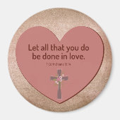Let All That You Do Be Done in Love Heart Magnet (Vorne)
