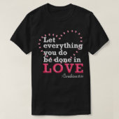 Let Everything You Do Be Done In Love T-Shirt (Design vorne)