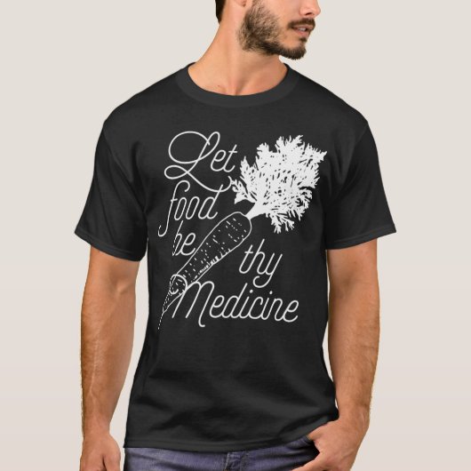 Let Food Be Thy Medicine Healthy Eating T-Shirt (Vorderseite)