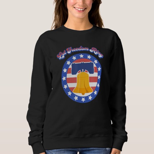 Let Freedom Ring July 4th Saying American Flag Lib Sweatshirt (Vorderseite)