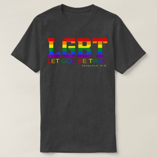 Let God Be True Romans 34 LGBT Apparel T-Shirt (Design vorne)