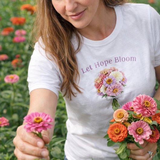 Let Hope Bloom Floral Bouquet Inspirational Design T-Shirt