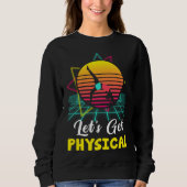 Let is Get Physical Fitness 80 s Exercise Workout Sweatshirt (Vorderseite)